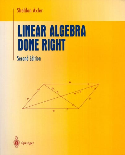 Item #7245 Linear Algebra Done Right (Undergraduate Texts in Mathematics). Sheldon Axler