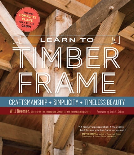 Item #7266 Learn to Timber Frame Craftsmanship, Simplicity, Timeless Beauty. Will Beemer