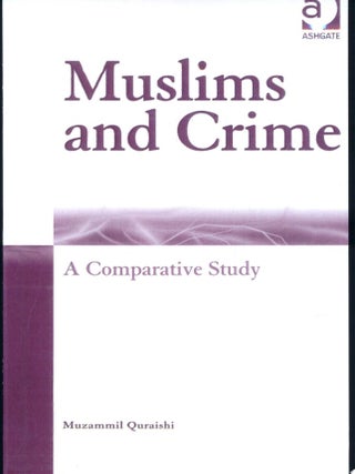 Muslims and Crime A Comparative Study. Muzammil Quraishi.