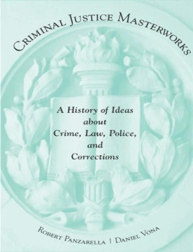 Item #165 Criminal Justice Masterworks: A History of Ideas about Crime, Law, Police, and Corrections. Daniel O'neal Vona.
