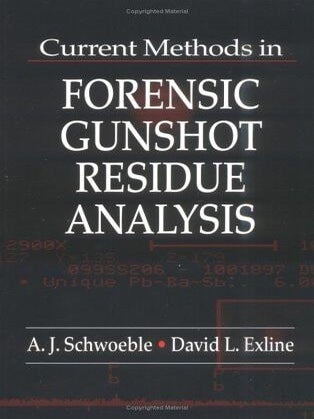 Item #228 Current Methods in Forensic Gunshot Residue Analysis. A. J. Schwoeble, David L. Exline
