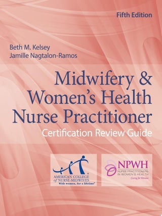 Item #237 Midwifery & Women's Health Nurse Practitioner Certification Review Guide. Beth...