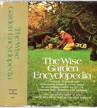 Item #321 The Wise Garden Encyclopedia: A Complete, Practical, and Convenient Guide to Every...