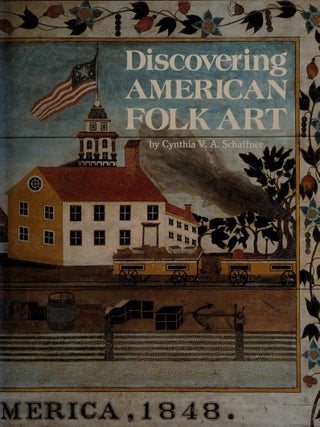 Item #338 Discovering American Folk Art. Cynthia V. A. Schaffner