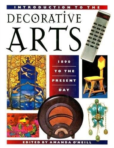 Item #350 Introduction to the Decorative Arts 1890 to the Present Day. Amanda O'Neill.
