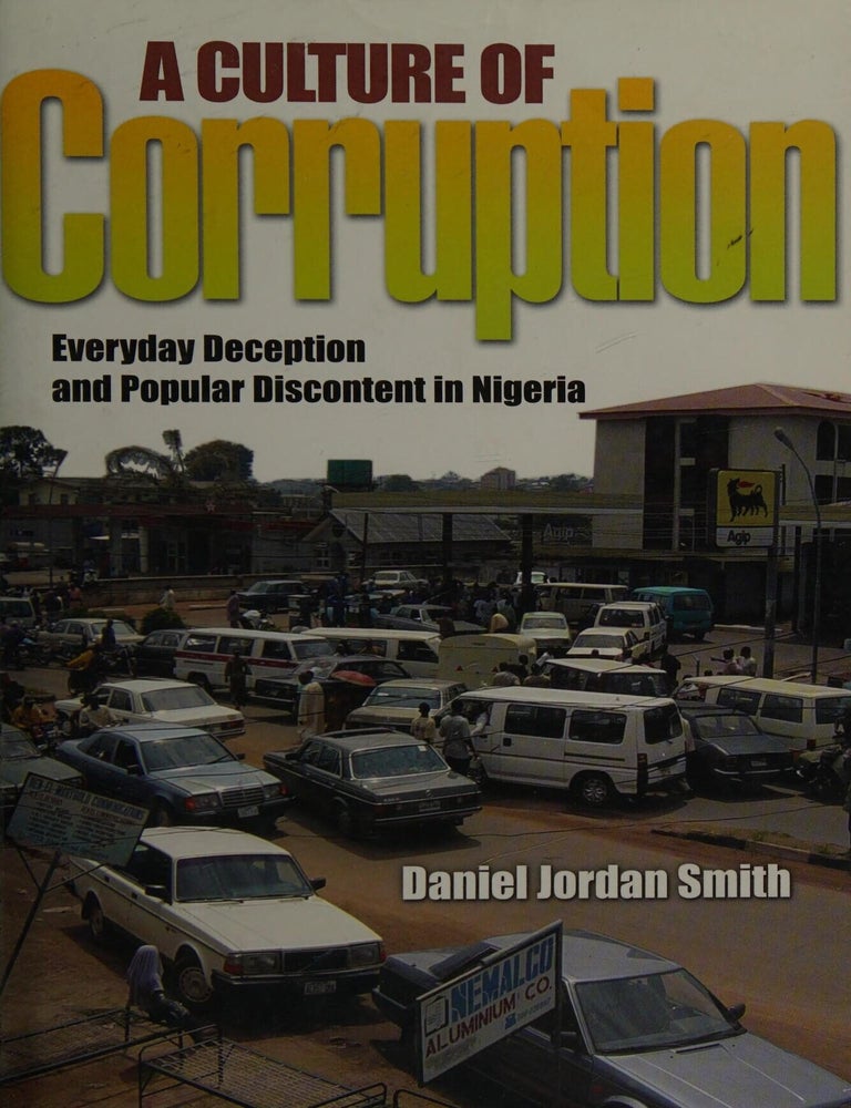 Item #424 A Culture of Corruption Everyday Deception and Popular Discontent in Nigeria. Daniel Jordan Smith.