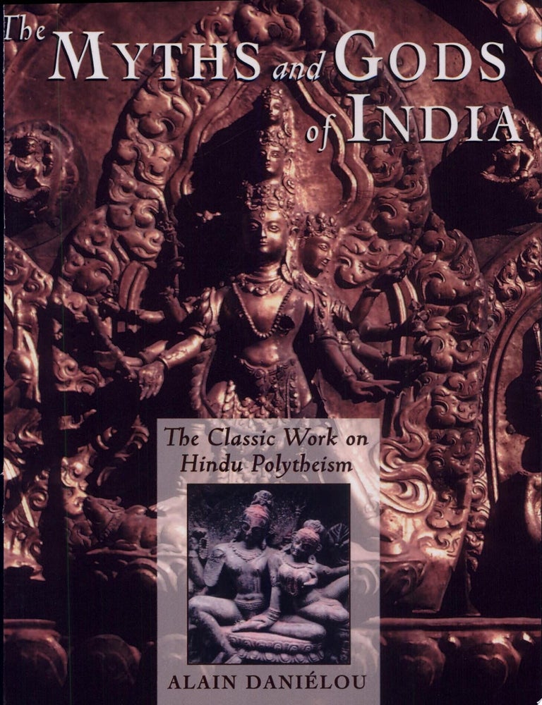 Item #452 The Myths and Gods of India The Classic Work on Hindu Polytheism from the Princeton Bollingen Series. Alain Dani&eacute;lou.