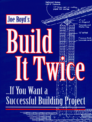 Item #4887 Joe Boyd's Build it Twice --if You Want a Successful Building Project. Joe Boyd