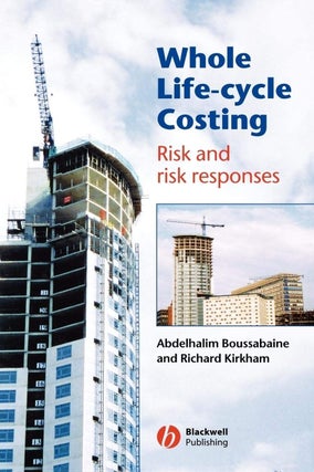 Item #4888 Whole Life-Cycle Costing Risk and Risk Responses. Abdelhalim Boussabaine, Richard Kirkham