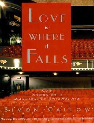 Item #4901 Love is where it Falls The Story of a Passionate Friendship. Simon Callow.