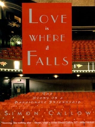 Item #4901 Love is where it Falls The Story of a Passionate Friendship. Simon Callow