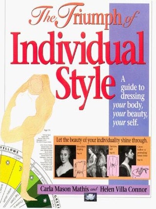 Item #5007 The Triumph of Individual Style: A Guide to Dressing Your Body, Your Beauty, Your...