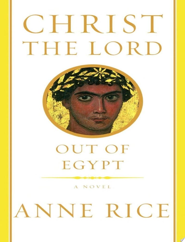 Item #510 Christ the Lord Out of Egypt : a Novel. Anne Rice.