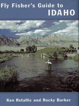 Item #5126 Fly Fisher's Guide to Idaho. Ken Retallic, Rocky Barker