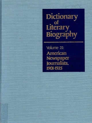 DLB 25: American Newspaper Journalists, 1901-1925 (Dictionary of Literary Biography, Volume 25). Perry J. Ashley.