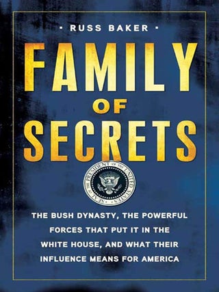 Item #5533 Family of Secrets: The Bush Dynasty, the Powerful Forces That Put It in the White...
