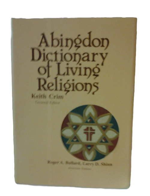 Item #5579 Abingdon Dictionary of Living Religions. Charles J. Adams, Roy C. Amore, Phillip H. Ashby, et al.