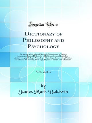 Item #5600 Dictionary of Philosophy and Psychology, Vol. 2 of 3: Including Many of the Principal...