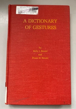Item #5608 A Dictionary of Gestures. Betty J. Bauml, Franz H. Bauml