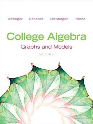 Item #5751 College Algebra: Graphs and Models (5th Edition). Marvin L. Bittinger, Judith A....