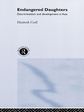 Item #5773 Endangered Daughters: Discrimination and Development in Asia. Elisabeth Croll