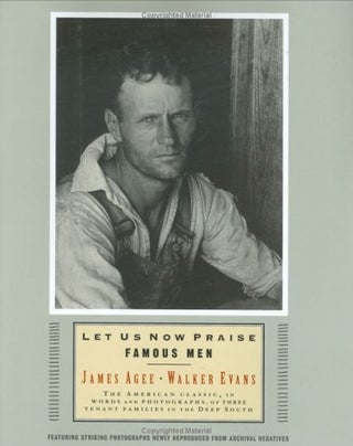 Item #5780 Let Us Now Praise Famous Men: The American Classic, in Words and Photographs, of Three...