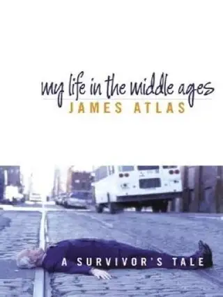Item #5793 My Life in the Middle Ages: A Survivor's Tale Hardcover &ndash; Deckle Edge. James Atlas