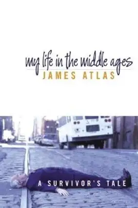 Item #5793 My Life in the Middle Ages: A Survivor's Tale Hardcover – Deckle Edge. James Atlas