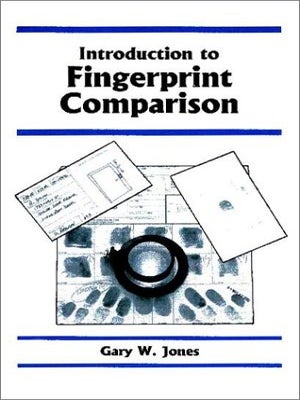 Introduction to Fingerprint Comparison Spiral-bound. Gary W. Jones.