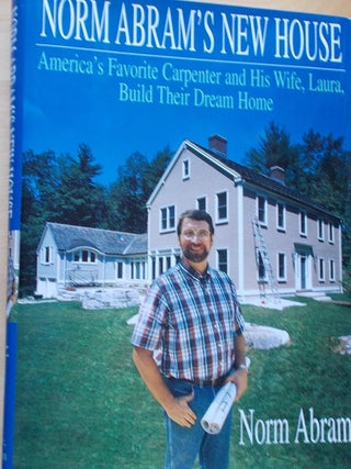 Item #5812 Norm Abram's New House/America's Favorite Carpenter and His Wife, Laura,...