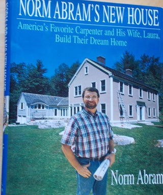 Item #5812 Norm Abram's New House/America's Favorite Carpenter and His Wife, Laura,...