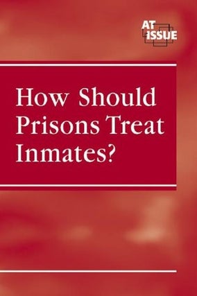Item #5974 How Should Prisons Treat Inmates? (hardcover edition). Kristen Bailey