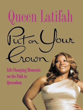 Item #5983 Put on Your Crown Life-Changing Moments on the Path to Queendom. Queen Latifah