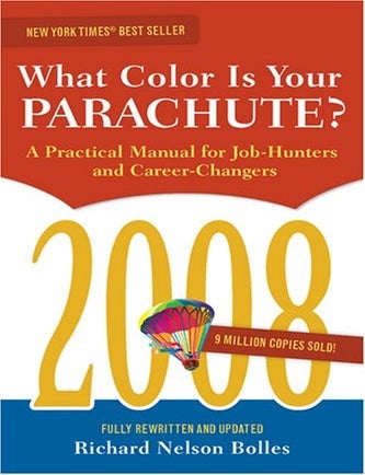 Item #6007 What Color is Your Parachute? A Practical Manual for Job Hunters & Career-changers. Richard Nelson Bolles.