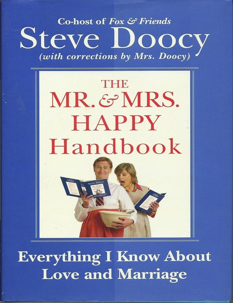 Item #6157 The Mr. & Mrs. Happy Handbook Everything I Know About Love and Marriage (with Corrections by Mrs. Doocy). Steve Doocy.