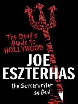 Item #6167 The Devil's Guide to Hollywood The Screenwriter as God! Joe Eszterhas