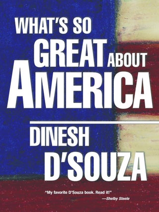 Item #6183 What's So Great about America. Dinesh D'Souza