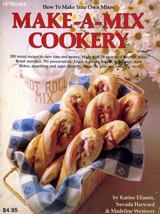 Item #6232 Make-a-mix Cookery How to Make Your Own Mixes. Karine Eliason, Nevada Harward,...
