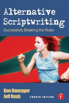 Item #6250 Alternative Scriptwriting. Ken Dancyger, Jeff Rush