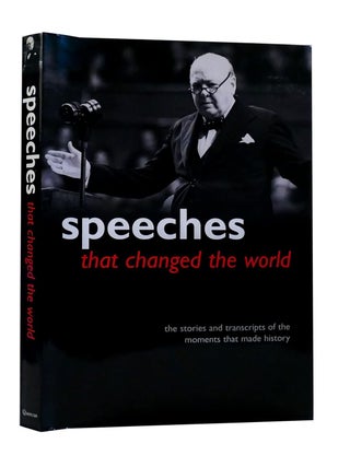 Item #6255 Speeches that Changed the World The Stories and Transcripts of the Moments that Made...
