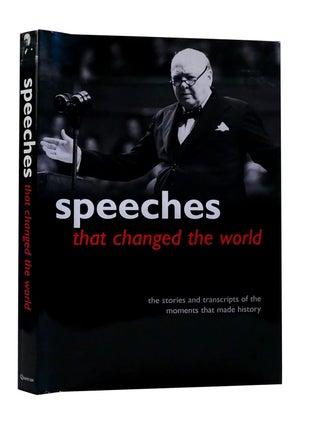 Item #6255 Speeches that Changed the World The Stories and Transcripts of the Moments that Made...