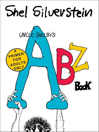 Item #6256 Uncle Shelby's Abz Book: A Primer for Adults Only. Shel Silverstein