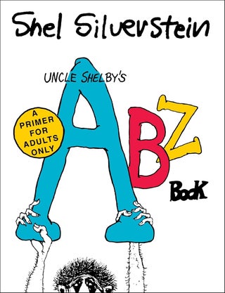 Item #6256 Uncle Shelby's Abz Book: A Primer for Adults Only. Shel Silverstein