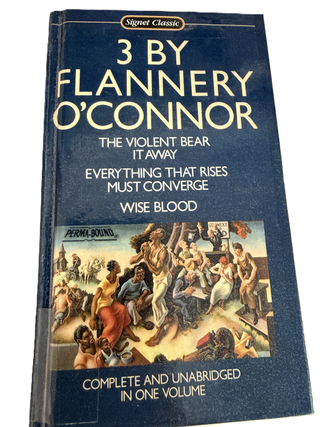 Item #6261 Three by Flannery O'Connor: Wise Blood/the Violent Bear It Away/Everything That...