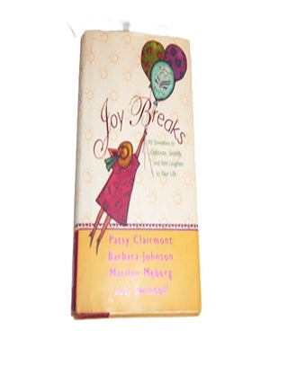 Item #6343 Joy Breaks 90 Devotions to Celebrate, Simplify, and Add Laughter to Your Life. Patsy...
