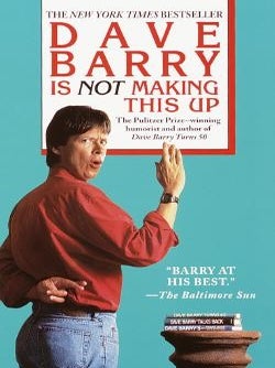 Item #6379 Dave Barry is Not Making this Up. Dave Barry