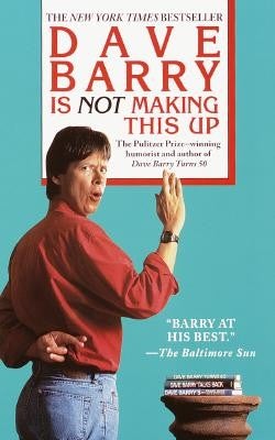 Item #6379 Dave Barry is Not Making this Up. Dave Barry