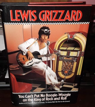 Item #6392 You Can't Put No Boogie-woogie on the King of Rock and Roll. Lewis Grizzard