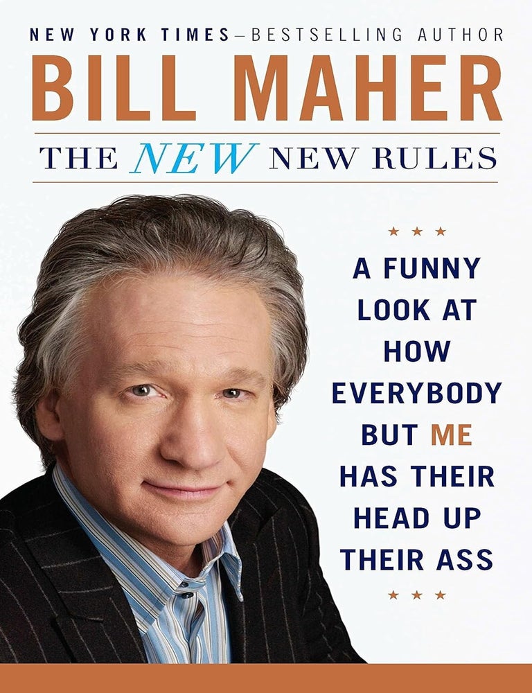 Item #6393 The New New Rules A Funny Look at how Everybody But Me Has Their Head Up Their Ass. Bill Maher.