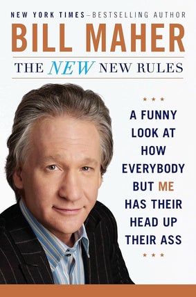 Item #6393 The New New Rules A Funny Look at how Everybody But Me Has Their Head Up Their Ass....